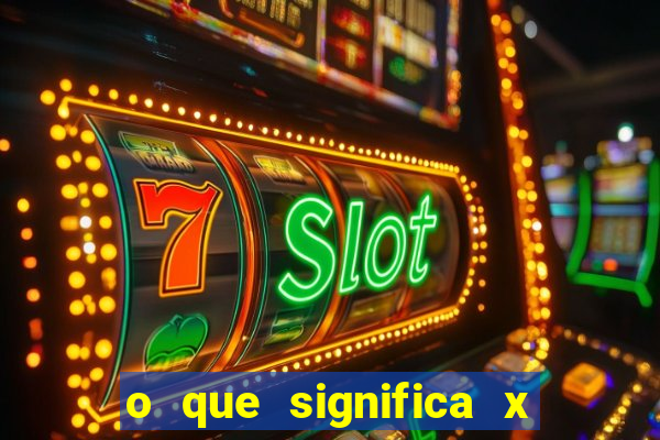 o que significa x no sportingbet